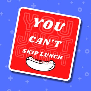 You Can&#39;t Skip Lunch Red Sticker, You Just Can&#39;t Sticker