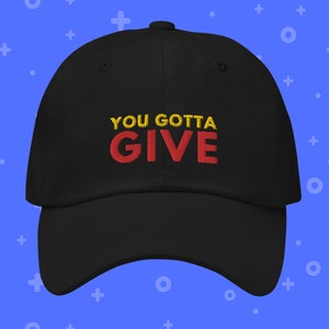 You Gotta Give Embroidered Hat, Calico Cut Pants Inspired Hat, You Gotta Give Dad Hat