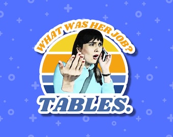 May include: A retro-style sticker with a woman on the phone, a sunset background, and the text "WHAT WAS HER JOB? TABLES."
