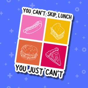 You Can&#39;t Skip Lunch Sticker, You Can&#39;t Skip Lunch You Just Can&#39;t Sticker