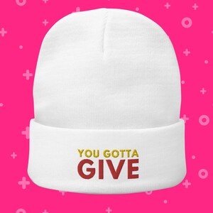 You Gotta Give Embroidered Beanie, You Gotta Give to Calico Cut Pants Or It Goes Dark Beanie