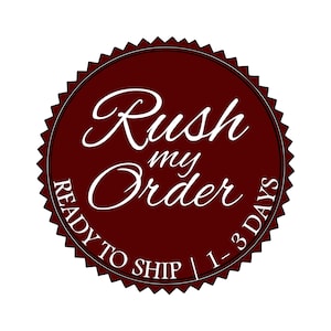 May include: A red circular badge with a white border and white text that reads "Rush my Order Ready to Ship | 1-3 Days".