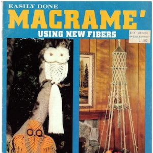May include: A magazine cover featuring the title "Macrame' Using New Fibers". The cover shows two macrame projects: a white owl and a hanging plant holder with fruit.
