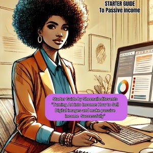 May include: Illustration of a woman with a large afro, wearing a blue shirt and orange blazer, working on a computer. The image includes the text "STARTER GUIDE To Passive Income" and "Turning Art into Income: How to Sell Digital images and make passive income Successfully."