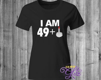 50 Year old Shirt ~ Funny shirt ~ 50 years 49 plus Women ~ Middle finger Birthday Shirt ~ Funny Birthday Shirt ~ Adult ~ Womens/Unisex ~