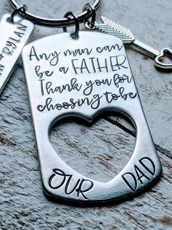Any Man Can Be a Father. Thank You for Choosing to Be Our Dad