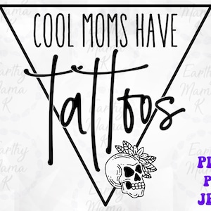 Cool moms have tattoos png sublimation skull tattoo punk funny outdoors T-shirt digital download  geometric triangle