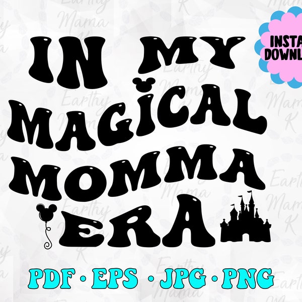 In my magical momma era shirt digital download PDF, JPEG, PNG Enchanted mom, magic mom, theme park file, funny, mom, gift, balloon, castle