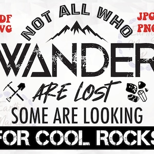 Not all who wander are lost some are looking for cool rocks png sublimation rock hunting rock hound outdoors T-shirt digital download