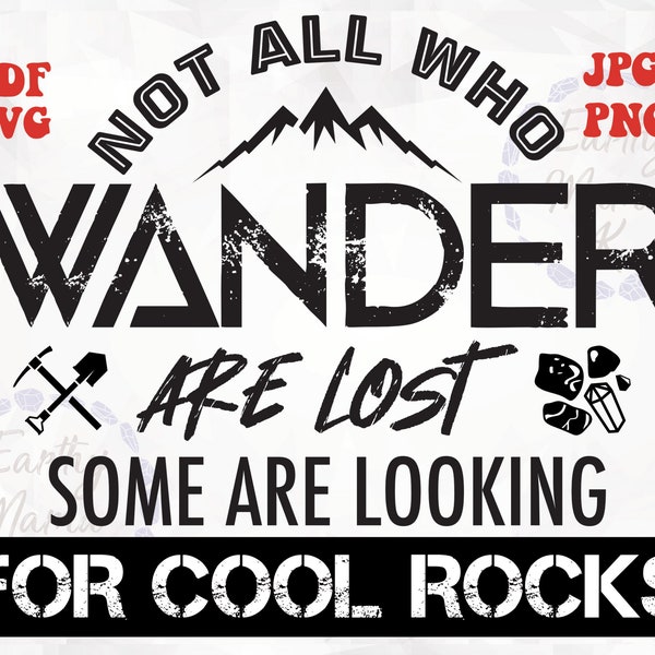 Not all who wander are lost some are looking for cool rocks png sublimation rock hunting rock hound outdoors T-shirt digital download