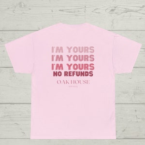 I&#39;m Yours No Refunds Graphic T-Shirt