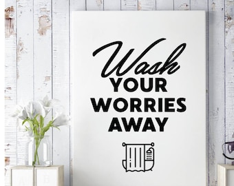 Wash your worries away, Printable, Bathroom wall art, Printable sign, Wash hands sign, Guest bathroom decor, Bathroom prints