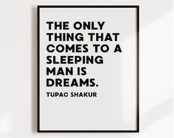 only thing that comes to a sleeping man is dreams,Tupac, 2pac, Lyrics Quote, hip hop, Rap lyrics, digital print, Wall Print, hip hop print