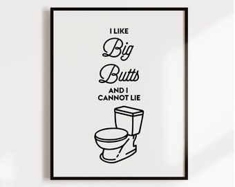 I like big butts and I cannot lie, Funny bathroom art, Bathroom decor, Printable art print, Bathroom prints, Wall art print, Bathroom sign
