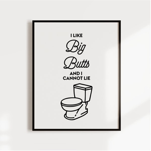 I like big butts and I cannot lie, Funny bathroom art, Bathroom decor, Printable art print, Bathroom prints, Wall art print, Bathroom sign