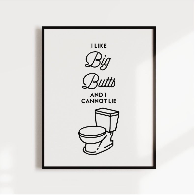 I like big butts and I cannot lie, Funny bathroom art, Bathroom decor, Printable art print, Bathroom prints, Wall art print, Bathroom sign image 1