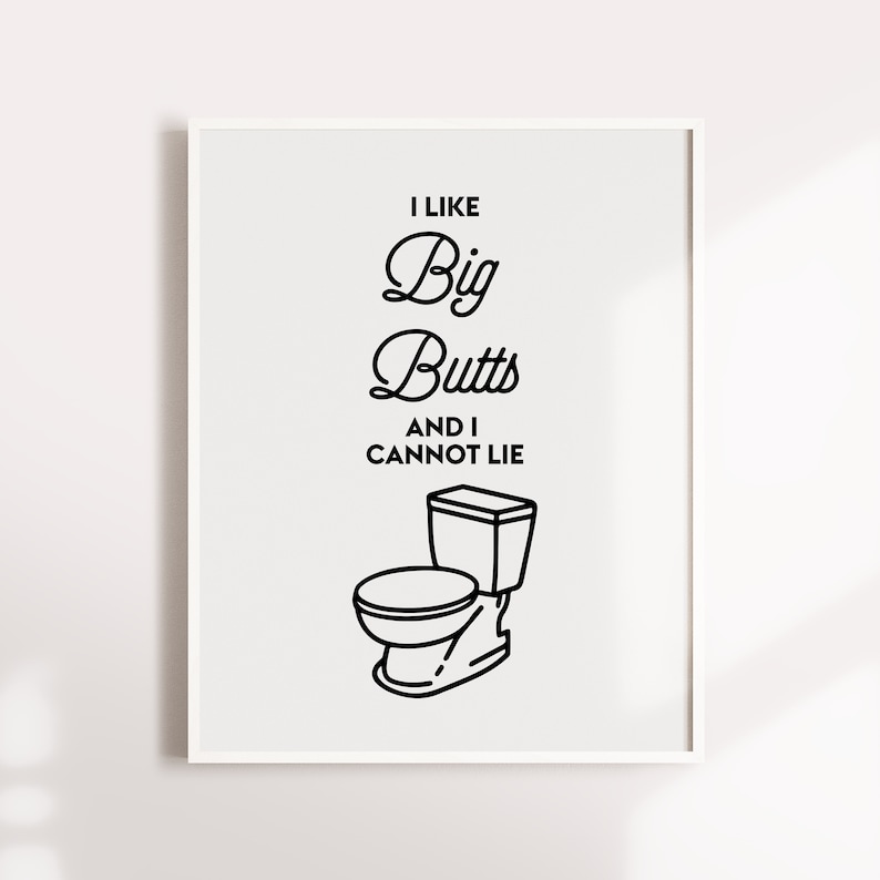 I like big butts and I cannot lie, Funny bathroom art, Bathroom decor, Printable art print, Bathroom prints, Wall art print, Bathroom sign image 3