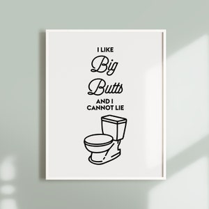 I like big butts and I cannot lie, Funny bathroom art, Bathroom decor, Printable art print, Bathroom prints, Wall art print, Bathroom sign image 4