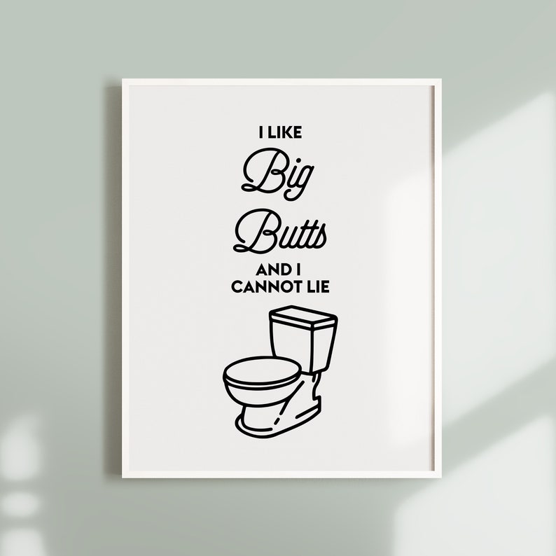 I like big butts and I cannot lie, Funny bathroom art, Bathroom decor, Printable art print, Bathroom prints, Wall art print, Bathroom sign image 4