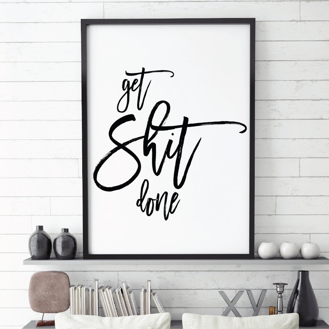 Get Shit Done, Motivational Wall Print, Minimalist Decor, Office Wall ...