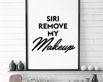 SIri, Remove my make up, Beauty prints, Lashes print, printable wall art, printed quotes, beauty salon decor, Make up print, mascara print