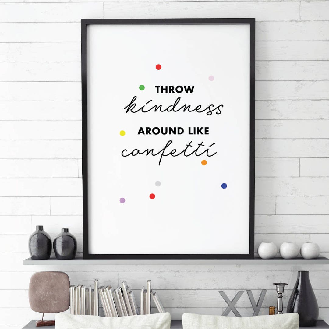 Throw Kindness, Confetti, Positive Print, Wall Art, Printable Quote,  Digital Download,typography Wall Art, Motivational - Etsy