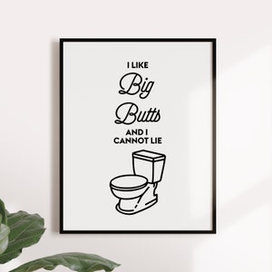 I like big butts and I cannot lie, Funny bathroom art, Bathroom decor, Printable art print, Bathroom prints, Wall art print, Bathroom sign image 5