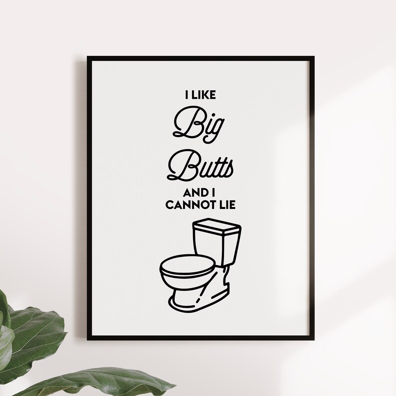 I like big butts and I cannot lie, Funny bathroom art, Bathroom decor, Printable art print, Bathroom prints, Wall art print, Bathroom sign image 5