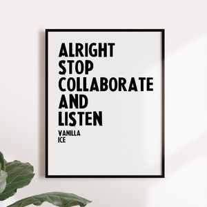 Alright Stop Collaborate And Listen,  lyrics quote, typography, Wall Art, Rap Lyrics Quote, Art Digital Wall , Song Lyric, ice ice, Vanilla