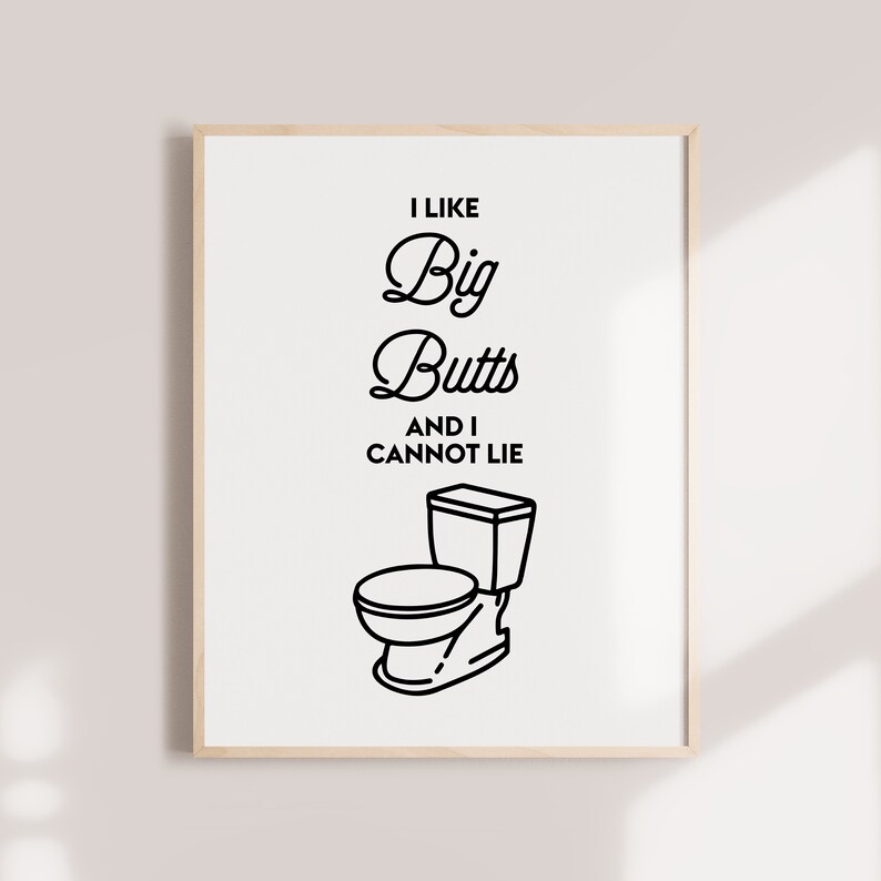 I like big butts and I cannot lie, Funny bathroom art, Bathroom decor, Printable art print, Bathroom prints, Wall art print, Bathroom sign image 2