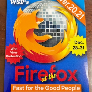 May include: A blue and yellow Firefox logo with a disco ball and the text "WSP's Ver.2021 Dec. 28-31" and "Firefox at the Fast for the Good People" with a yellow starburst with the text "With Virus Protection".