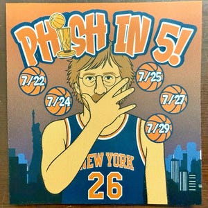 May include: A square sticker featuring a person wearing a blue New York basketball jersey with the number 26, holding a hand over their mouth. The text PHISH IN 5! appears above with five basketballs labeled 7/22, 7/24, 7/25, 7/27, and 7/29.
