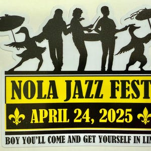May include: A black and white illustration of people playing music with a yellow banner that says "NOLA JAZZ FEST APRIL 24, 2025" and the text "BOY YOU'LL COME AND GET YOURSELF IN LINE" at the bottom.