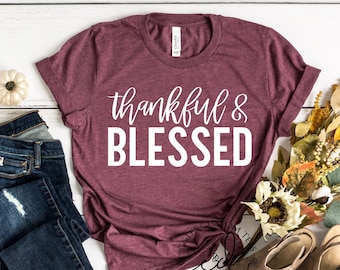 Fall Shirts - Thankful and Blessed Shirts - Thanksgiving Tee - Cute Fall Tees - Fall Graphic Tees - Women's Fall Tee - Fall Tee