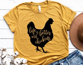 Chicken Shirt - Life is Better With Chickens Shirt - Farm Shirt - Chicken Lover Shirt - Women's Chicken Shirt - Farm Tees - Chicken Tees