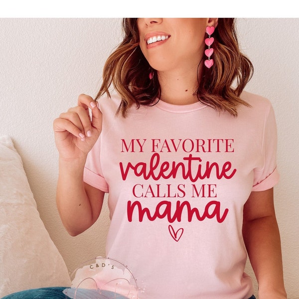 Valentine's Day Shirt - My Favorite Valentine Calls Me Mama Shirt - Women's Valentine's Tee  - Valentine's Shirts - Cute Valentines Day Tees