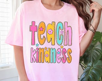 Teach Kindness Shirt - Teacher Shirt - Trendy Graphic Shirts - Gift For Teacher - Inspirational Educator Tee - Back To School Tee - School