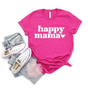 Happy Mama Shirt - Mama Tees - Mom Tees - Inspirational Shirt - Mom Shirts  - Motherhood Shirts - Womens Tees - Gifts For Her - Mom TShirts