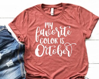 Women's Fall Tees - October Is My Favorite Color Shirt - Fall Shirt - Thanksgiving Shirt - Pumpkin Spice Shirt - Women's Fall Shirt