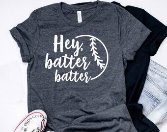 Baseball Shirt - Hey Batter Batter Shirt - Baseball Tees - Mom Shirts - Sports Mom Tees - Mama Tees - Biggest Fan Shirts
