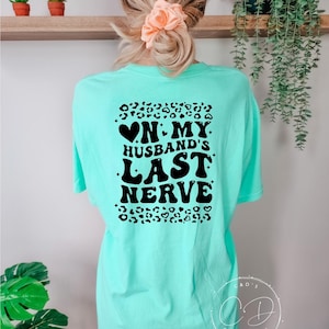 On My Husbands Last Nerve Shirt - Wife Comfort Color Shirt - Retro Wife Shirts - Wife Shirts  - Wife T-Shirt - Wife Tees - Trendy Shirts