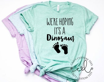 Pregnancy Shirt - Maternity Shirt - Pregnancy Tee - We're Hoping It's A Dinosaur - Mama Tee - Pregnancy Announcement Shirt - Mom Shirt