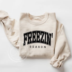 Freezin Season Sweatshirt - Sweater Weather Sweatshirt - Cozy Season Sweatshirt - Women's Sweatshirts- Unisex Sweatshirts-Women's Sweatshirt