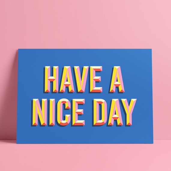 Have A Nice Day Print - Etsy