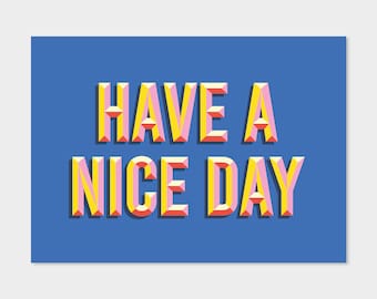 Have A Nice Day Print
