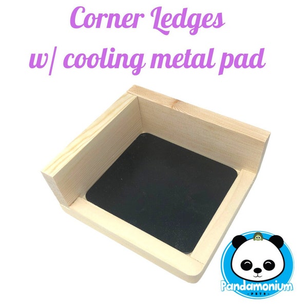 Corner Ledges with Metal Cooling Pads- Interchangeable and available in many colors!