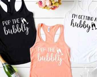 Bachelorette Party Shirts for Bridesmaids and Bride - Pop the Bubbly She's Getting a Hubby