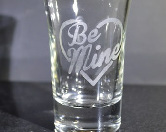 Hand Etched Shot Glass Be Mine With A Heart A must Have!