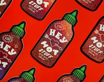 Holographic Sriracha Hot Sauce Sticker - Hey Hot Stuff Vinyl Sticker