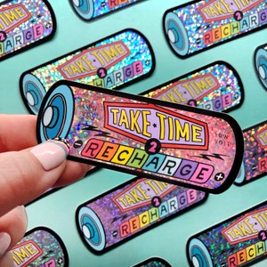 Holografischer Glitter Take Zeit zum Aufladen der Batterie Aufkleber - Aufkleber für psychische Gesundheit